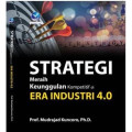 Strategi Meraih Keunggulan Kompetitif di Era Industri 4.0